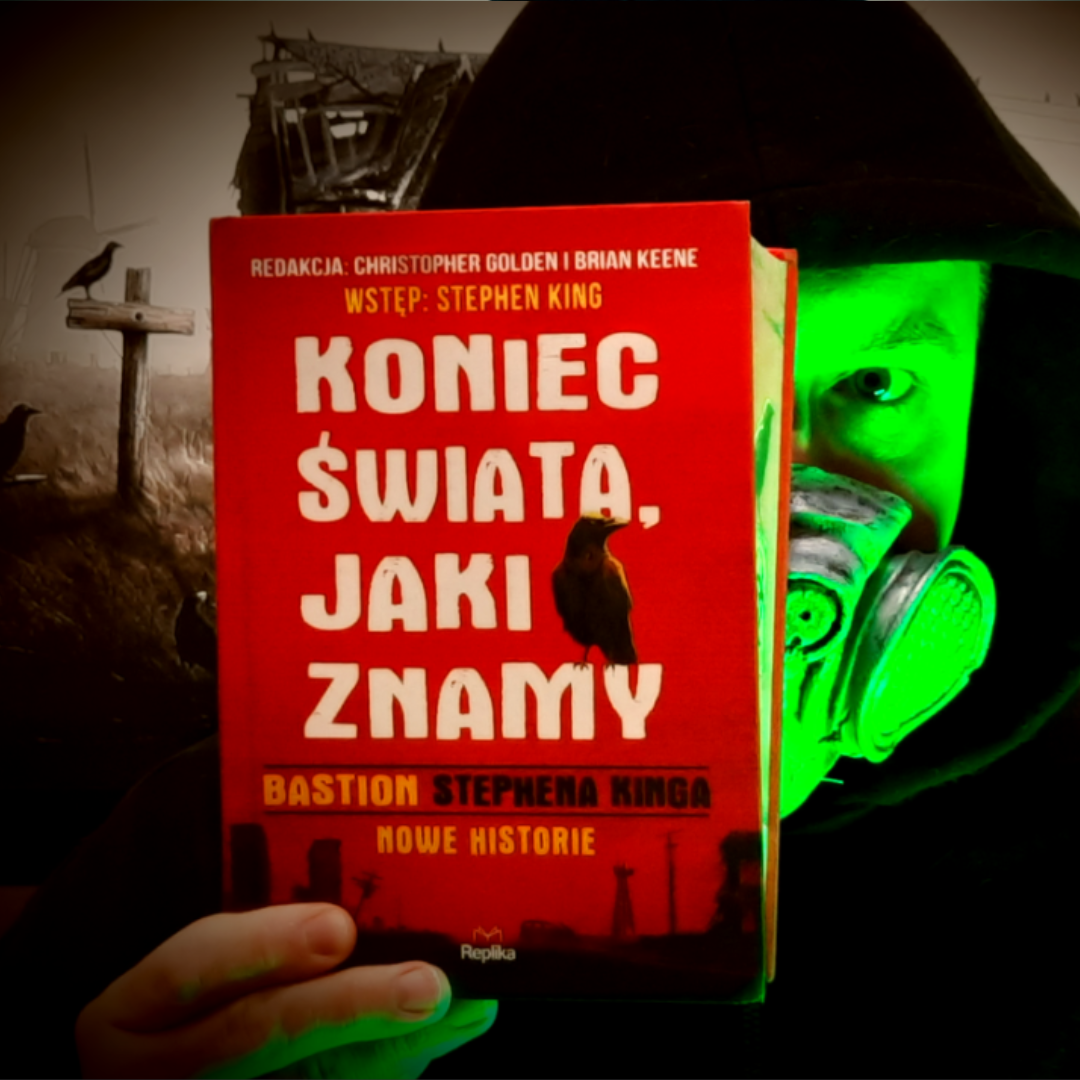 Koniec świata, jaki znamy. Bastion Stephena Kinga. Nowe historie – recenzja książki