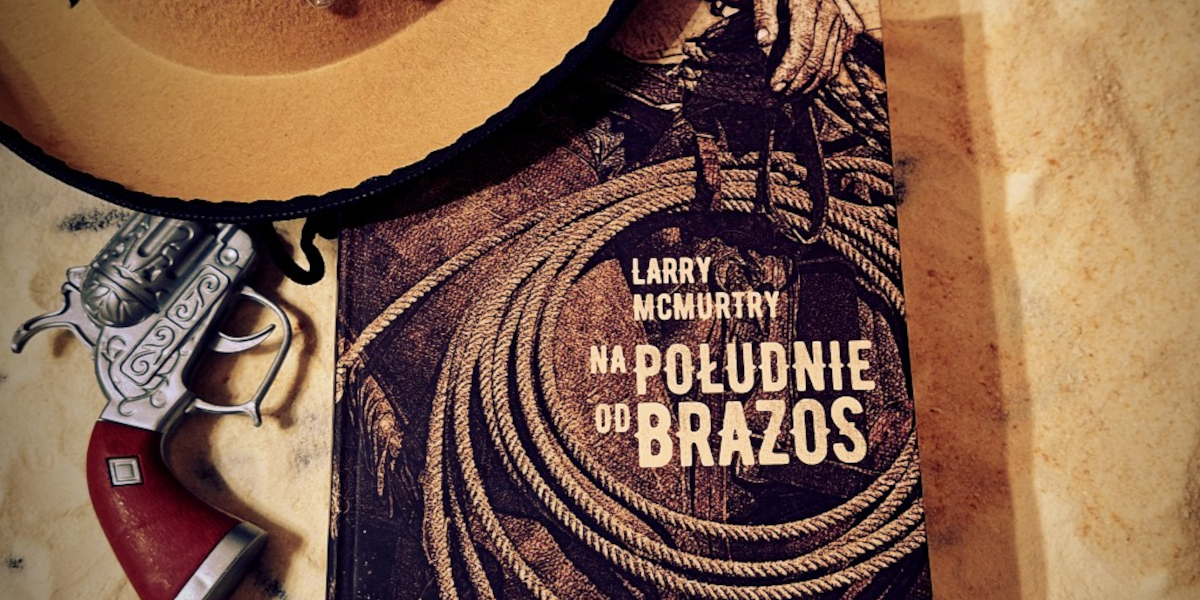 Na południe od Brazos - Larry McMurtry, recenzja książki, najlepszy western