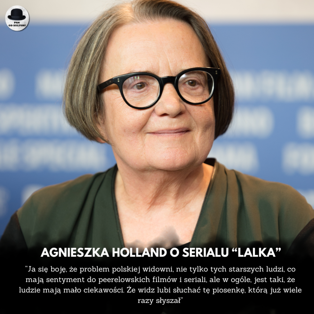 Agnieszka Holland o serialu Lalka